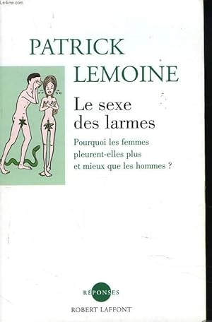 Seller image for LE SEXE DES LARMES. Pourquoi les femmes pleurent-elles plus et mieux que les hommes ? for sale by Le-Livre
