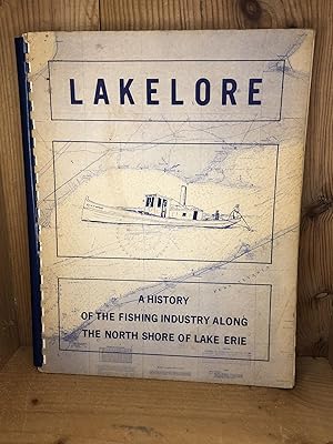 Image du vendeur pour LAKELORE, A History of the Fishing Industry along the North Shore of Lake Erie mis en vente par BEACON BOOKS