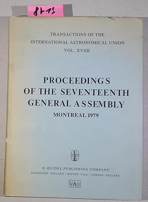 Transactions of the International Astronomical Union, Volume XVIIB - Proceedings of the Seventeen...