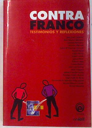 Imagen del vendedor de Contra Franco: testimonios y reflexiones a la venta por Almacen de los Libros Olvidados