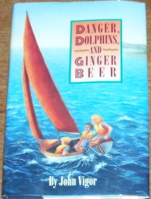 Seller image for Danger, Dolphins, and Ginger Beer for sale by My Book Heaven