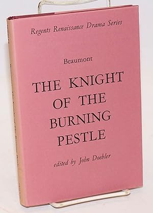 The knight of the burning pestle, edited by John Doebler