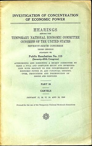 INVESTIGATION OF CONCENTRATION OF ECONOMIC POWER. Hearings Before the 76th Congress. Third Sessio...