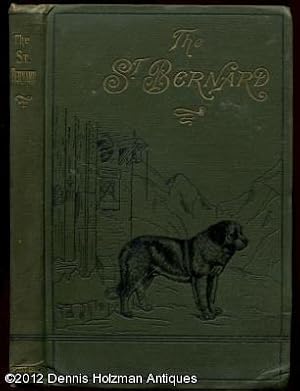 The St. Bernard; Its History, Points, Breeding, and Rearing [Monographs on British Dogs]