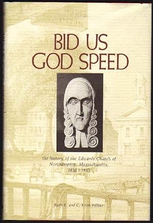 Seller image for Bid Us God Speed: The History of the Edwards Church of Northampton, Massachusetts 1833/1983 for sale by Clausen Books, RMABA