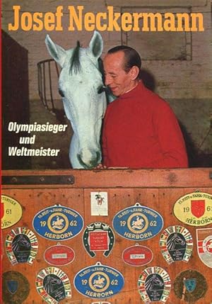 Josef Neckermann. Olympiasieger und Weltmeister.