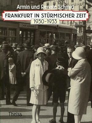Frankfurt in stürmischer Zeit. 1930 - 1933.