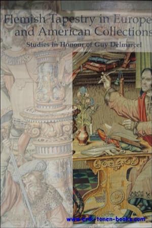Imagen del vendedor de Flemish Tapestry in European and American Collections ,Studies in Honour of Guy Delmarcel a la venta por BOOKSELLER  -  ERIK TONEN  BOOKS