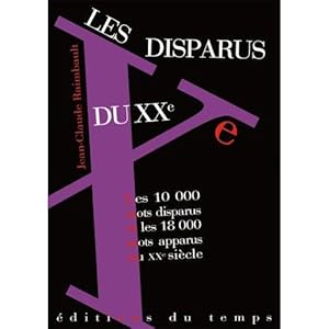 Les Disparus du XXe - Les 10 000 mots disparus et les 18 000 mots apparus au XXème siècle.