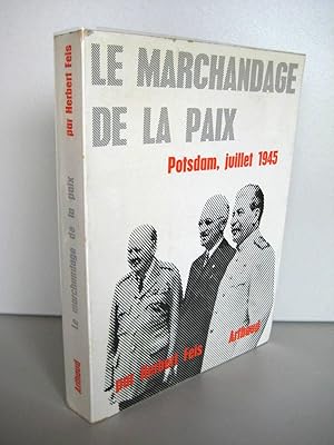 Le marchandage de la paix Potsdam Juillet 1945