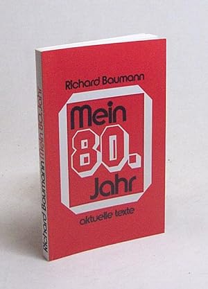 Bild des Verkufers fr Mein 80. Jahr / Richard Baumann zum Verkauf von Versandantiquariat Buchegger