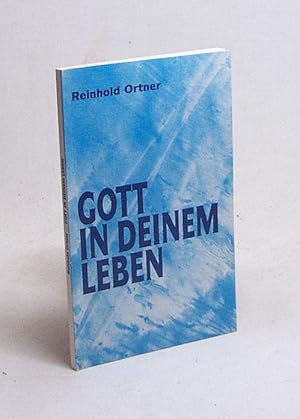 Bild des Verkufers fr Gott in deinem Leben : Anste zum Nachdenken / Reinhold Ortner zum Verkauf von Versandantiquariat Buchegger