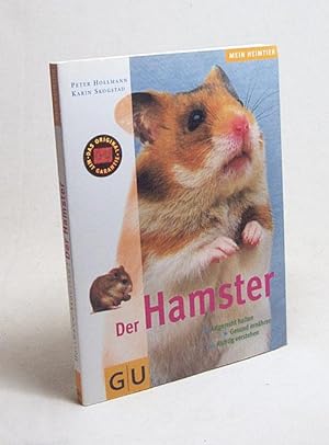 Seller image for Der Hamster : artgerecht halten, gesund ernhren, richtig verstehen / Peter Hollmann. Fotos: Karin Skogstad. Zeichn.: Renate Holzner for sale by Versandantiquariat Buchegger