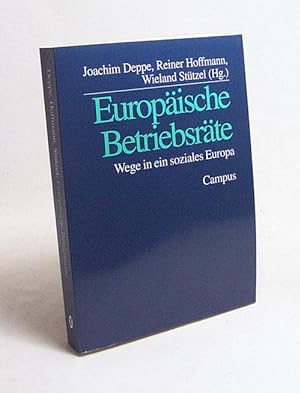 Seller image for Europische Betriebsrte : Wege in ein soziales Europa / Joachim Deppe . (Hg.). Mit einem Geleitw. von Norbert Blm for sale by Versandantiquariat Buchegger
