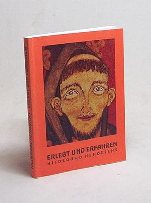 Bild des Verkufers fr Erlebt und erfahren / Hildegard Hendrichs zum Verkauf von Versandantiquariat Buchegger