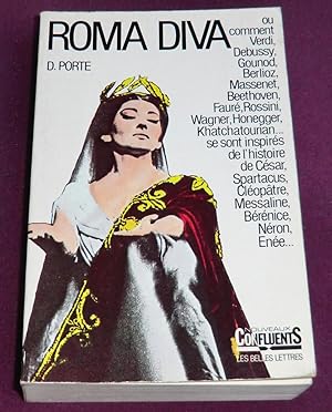 Seller image for ROMA DIVA - L'inspiration antique dans l'Opra I- L'histoire romaine dans les oeuvres de 1800  nos jours for sale by LE BOUQUINISTE