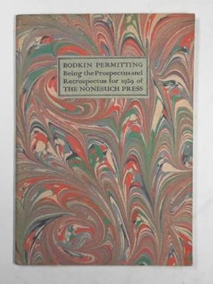 Image du vendeur pour Bodkin permitting: being the prospectus and retrospectus for 1929 of the Nonesuch Press mis en vente par Cotswold Internet Books