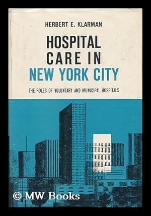 Seller image for Hospital Care in New York City : the Roles of Voluntary and Municipal Hospitals for sale by MW Books Ltd.