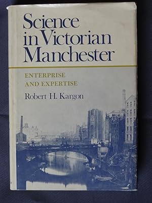 Seller image for SCIENCE IN VICTORIAN MANCHESTER Enterprise and Expertise for sale by Douglas Books