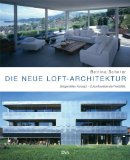 Die neue Loft-Architektur: Zeitgemäßes Konzept - zukunftsweisende Flexibilität