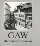 G.A.W. - Häuser, Menschen, Schicksale (Band I)