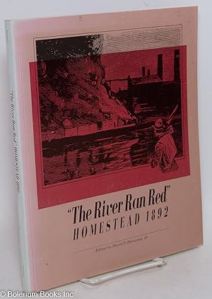 Imagen del vendedor de The River ran red: Homestead 1892 a la venta por Bolerium Books Inc.