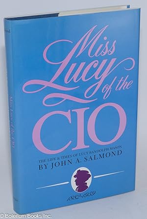 Miss Lucy of the CIO; the life and times of Lucy Randolph Mason, 1882-1959