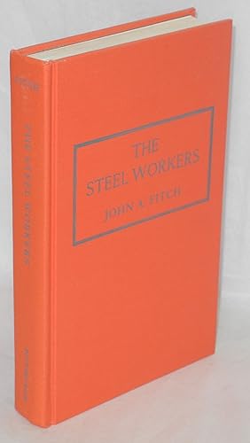 The steel workers. With a new introduction by Roy Lubove