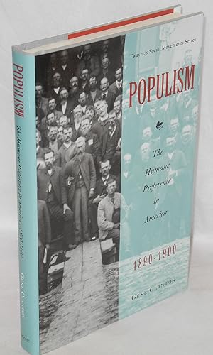 Bild des Verkufers fr Populism: the humane preference in America, 1890-1900 zum Verkauf von Bolerium Books Inc.