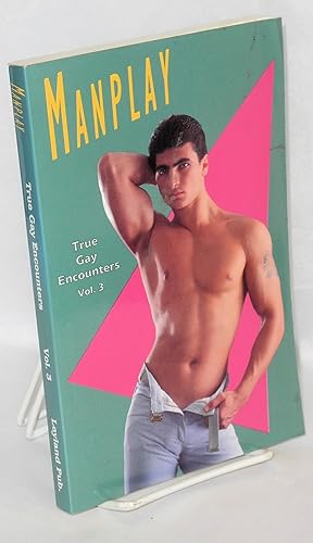 Immagine del venditore per Manplay: true gay encounters; volume 3 venduto da Bolerium Books Inc.