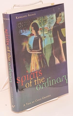 Seller image for Spirits of the Ordinary: a tale of Casas Grandes for sale by Bolerium Books Inc.