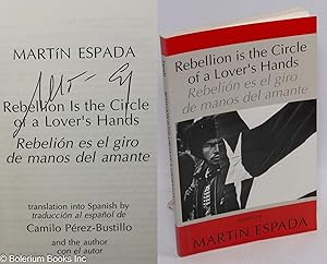 Rebellion is the circle of a lover's hands/rebelión es el giro de manos del amante; translation i...