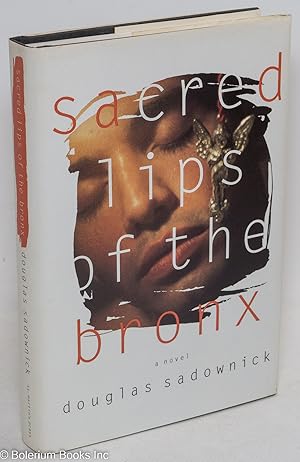 Imagen del vendedor de Sacred Lips of the Bronx a novel a la venta por Bolerium Books Inc.