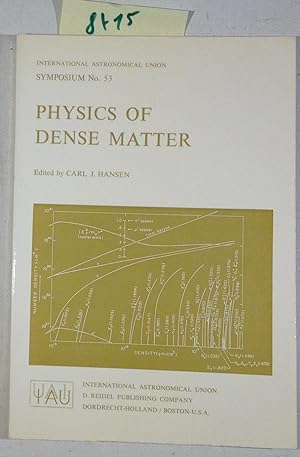 Physics of Dense Matter : Proceedings of the International Astronomical Union Symposium, 53rd, Bo...
