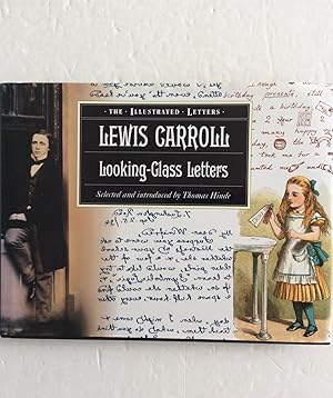 Seller image for LEWIS CARROLL LOOKING-GLASS LETTERS SELECTED AND INTRODUCED BY THOMAS HINDE for sale by Chris Barmby MBE. C & A. J. Barmby