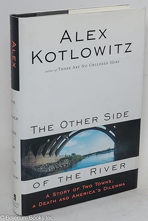 Seller image for The other side of the river; a story of two towns, a death, and America's dilemma for sale by Bolerium Books Inc.