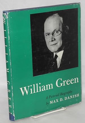 Seller image for William Green: a pictorial biography for sale by Bolerium Books Inc.