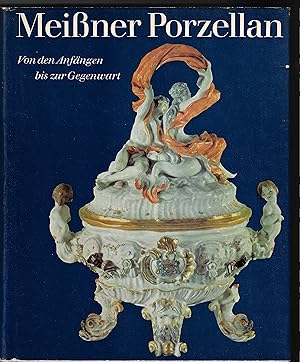 MEISSNER PORZELLAN Von den Anfängen bis zur Gegenwart