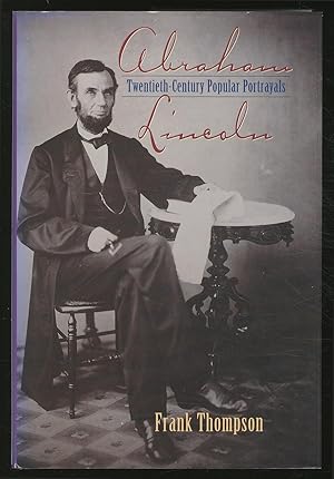 Bild des Verkufers fr Abraham Lincoln: Twentieth-Century Popular Portrayals zum Verkauf von Between the Covers-Rare Books, Inc. ABAA