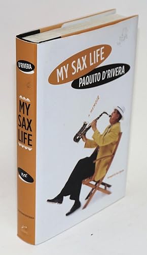 Imagen del vendedor de My sax life; a memoir a la venta por Bolerium Books Inc.