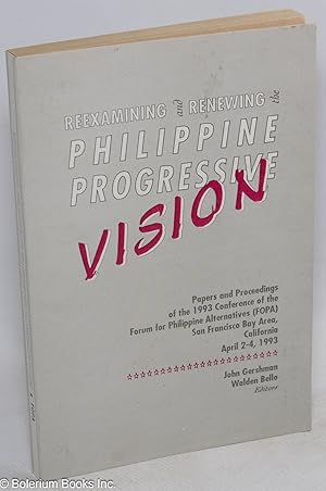 Reexamining and renewing the Philippine progressive vision; papers and proceedings of the 1993 co...