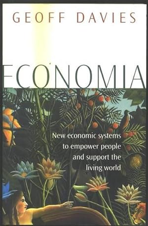 Seller image for Economia: New Economic Systems to Empower People and Support the Living World. for sale by Larsen Books