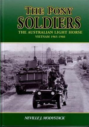 Pony Soldiers : With the Australian Light Horse in Vietnam 1965 - 1966