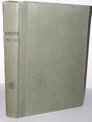 Krupp 1812-1912 Zum 100jährigen Bestehen der Firma Krupp und der Gussstahlfabrik zu Essen. Heraus...