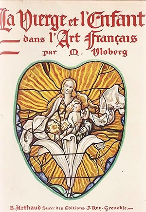 La Vierge et l'Enfant dans l'Art Français.Tome I et II