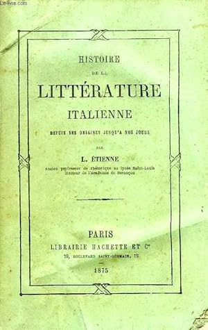 Bild des Verkufers fr HISTOIRE DE LA LITTERATURE ITALIENNE, DEPUIS SES ORIGINES JUSQU'A NOS JOURS zum Verkauf von Le-Livre