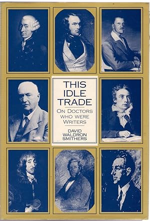 Immagine del venditore per This Idle Trade : On Doctors Who Were Writers venduto da Michael Moons Bookshop, PBFA