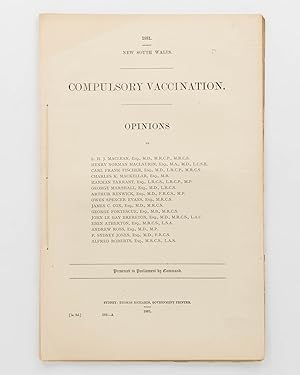 New South Wales. Compulsory Vaccination. Opinions of L.H.J. MacLean ., Henry Norman MacLaurin ., ...
