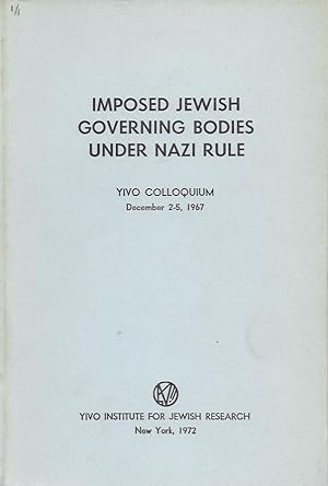 Bild des Verkufers fr IMPOSED JEWISH GOVERNING BODIES UNDER NAZI RULE; YIVO COLLOQUIUM, DECEMBER 2-5, 1967 zum Verkauf von Dan Wyman Books, LLC