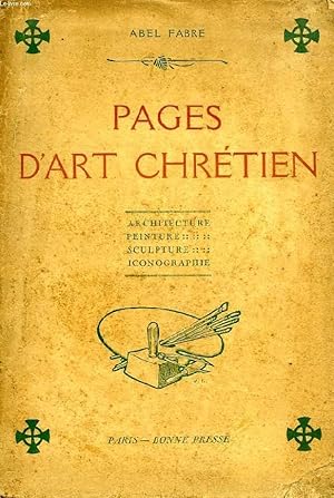 Bild des Verkufers fr PAGES D'ART CHRETIEN, ETUDES D'ARCHITECTURE, DE PEINTURE, DE SCULPTURE ET D'ICONOGRAPHIE zum Verkauf von Le-Livre